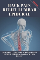 BACK PAIN RELIEF LUMBAR EPIDURAL: Q&A WITH LEADING PRACTITIONERS IN LUMBAR EPIDURAL FOR BACK PAIN RELIEF (Health and Wellness Series) B0CQT47D3G Book Cover