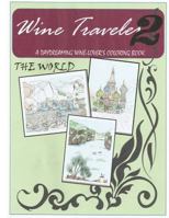 Wine Traveler Coloring Book 2: a Day-DReaming Wine Lover's Coloring Book 1979826285 Book Cover