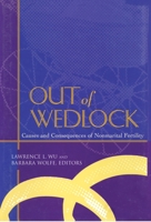 Out of Wedlock: Causes and Consequences of Nonmarital Fertility 0871549824 Book Cover