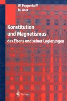 Konstitution Und Magnetismus: Des Eisens Und Seiner Legierungen 3642641164 Book Cover