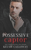 Possessive Captor: A Dark Mafia Romance B0BVTFMP5H Book Cover
