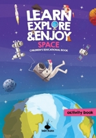 Learn, Explore & Enjoy(TM) Space: An Educational And Activity Children's Book 1445753227 Book Cover