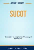 Sucot: Guía sobre la Alegría, los Rituales y el Significado B0FSRYSF6K Book Cover