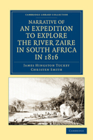 Narrative of an Expedition to Explore the River Zaire, Usually Called the Congo, in South Africa, in 1816 1371369577 Book Cover