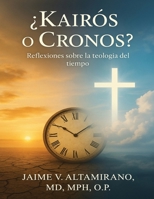 ¿Kairós O Cronos?: Reflexiones Sobre La Teologia Del Tiempo (Spanish Edition) B0GFGVPS8M Book Cover