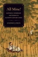 All Mine!: Happiness, Ownership, and Naming in Eleventh-Century China 0231203101 Book Cover