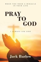 PRAY TO GOD: I always ask God 1669864855 Book Cover