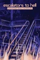 Escalators to Hell: Shopping Mall Horrors B0CQF745H2 Book Cover