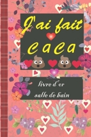 J'ai Fait Caca Livre D'or: livre d'or de la salle de bain - Cadeau de pendaison de cr�maill�re dr�le B083XVH9BB Book Cover