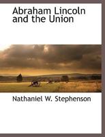 Abraham Lincoln & the Union: A Chronicle of the Embattled North 150100414X Book Cover