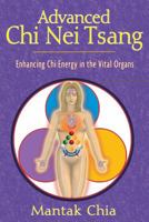 Advanced Chi Nei Tsang: Enhancing Chi Energy in the Vital Organs 1594770557 Book Cover
