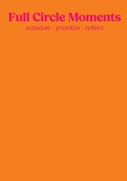 Full Circle Moments: Planner, Calender & Journal - orange 3819251944 Book Cover