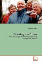 Enacting the Future: New Challenges for the Improvement of Prospective Memory 3639298489 Book Cover