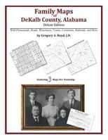 Family Maps of DeKalb County, Alabama, Deluxe Edition 1420312936 Book Cover