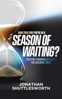 Who Told You You're in a Season of Waiting? 1644577267 Book Cover