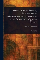 Memoirs of Sarah, Duchess of Marlborough, and of the Court of Queen Anne 1023457857 Book Cover