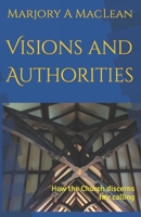 Visions and Authorities: How the Church discerns her calling B0CP899J85 Book Cover