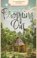 Dropping Out: A Tree Change Novel-in-stories 0994274521 Book Cover