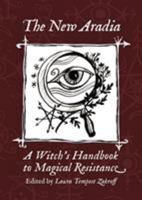 The New Aradia: A Witch’s Handbook to Magical Resistance 1947544160 Book Cover