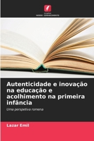 Autenticidade e inovação na educação e acolhimento na primeira infância (Portuguese Edition) 6207738802 Book Cover