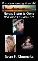 Nora's Sister is Gone, And That's a Bare Fact 1494434075 Book Cover