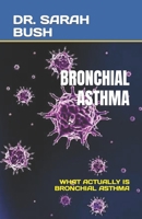 BRONCHIAL ASTHMA: WHAT ACTUALLY IS BRONCHIAL ASTHMA B0C79L7SD6 Book Cover