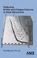Reducing Brittle and Fatigue Failures in Steel Structures 0784410674 Book Cover