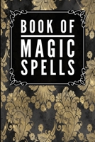 Book Of Magic Spells: Magic Fancy Golden -Journal Diary Notebook For Writing Your Our Magic Spells and Potions 1692966758 Book Cover