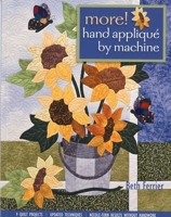 More Hand Applique by Machine: 9 Quilt Projects - Updated Techniques - Needle-Turn Results Without Handwork 1571208321 Book Cover