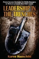 Leadership in the Trenches: Proven Success Strategies for Middle-Managers to Thrive in a System They Didn't Create 1922372692 Book Cover