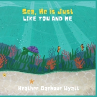 Sea, He is Just Like You and Me B08MMYZBXS Book Cover