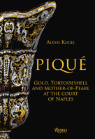 Piqu�: Gold, Tortoiseshell and Mother-Of-Pearl at the Court of Naples 889182061X Book Cover