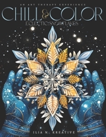 Chill & Color: Eclectic Snowflakes: An Art Therapy Experience (Chill & Color : An Art Therapy Experience) B0CP3138B5 Book Cover