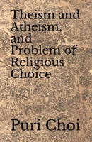 Theism and Atheism, and Problem of Religious Choice B08KQBYNJL Book Cover