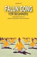Falun Gong for Beginners: An Introduction to Energy, Movement, and Philosophy B0DSQ1WLPK Book Cover