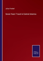 Seven Years' Travel in Central America 3375120087 Book Cover