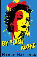 By Flesh Alone 1952138892 Book Cover
