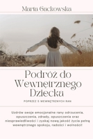 Wewnetrzne Dziecko i Piec Ran Emocjonalnych: Jak uzdrowic traume z dziecinstwa i odzyskac spokój, pewnosc siebie i wolnosc (Polish Edition) B0GHC6RMLR Book Cover