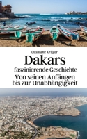 Dakars faszinierende Geschichte: Von seinen Anfängen bis zur Unabhängigkeit B0C5BN9DY1 Book Cover