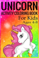 Unicorn Activity Coloring Book for Kids Ages 4-8: Unicorn Coloring Activity Book for Kids Ages 4-8 1698204175 Book Cover