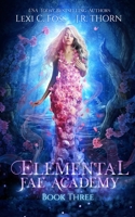 Elemental Fae Academy: Book Three 1950694461 Book Cover