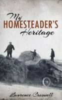 My Homesteader's Heritage 1486613284 Book Cover