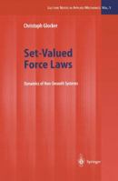 Set-Valued Force Laws: Dynamics of Non-Smooth Systems 364253595X Book Cover
