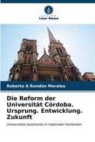 Die Reform der Universität Córdoba. Ursprung. Entwicklung. Zukunft 6206547477 Book Cover