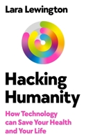 Hacking Humanity: How Technology Can Save Your Health, and Your Life 075356114X Book Cover