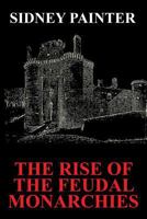 The Rise of the Feudal Monarchies 1479419419 Book Cover