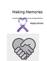 Making Memories: Activities for grandparents to do with grandchildren (Dementia) B0CFZN2QCH Book Cover