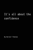 It's all about the confidence 1478160985 Book Cover