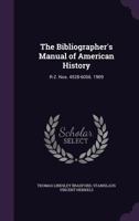 The Bibliographer's Manual of American History: R-Z. Nos. 4528-6056. 1909 1142149269 Book Cover