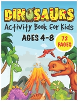 Dinosaur activity book for kids ages 4-8: A Fun Kid Workbook Game For Learning, Coloring, Dot To Dot, Mazes, Word Search and More! 1675460442 Book Cover